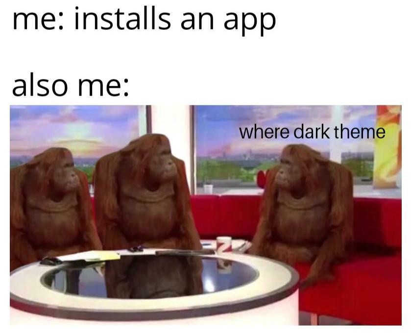 Where Banana: Install App And Immediately Look For Dark Theme Meme Where Banana: Install App And Immediately Look For Dark Theme Meme