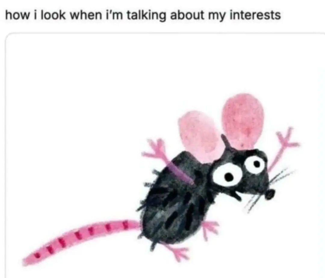 Cute Mouse Meme About Being Passionate About Interests