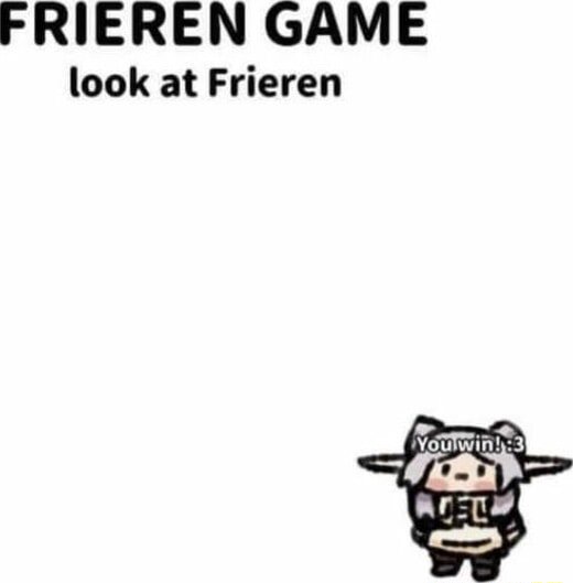 Frieren meme look at Frieren and instantly win