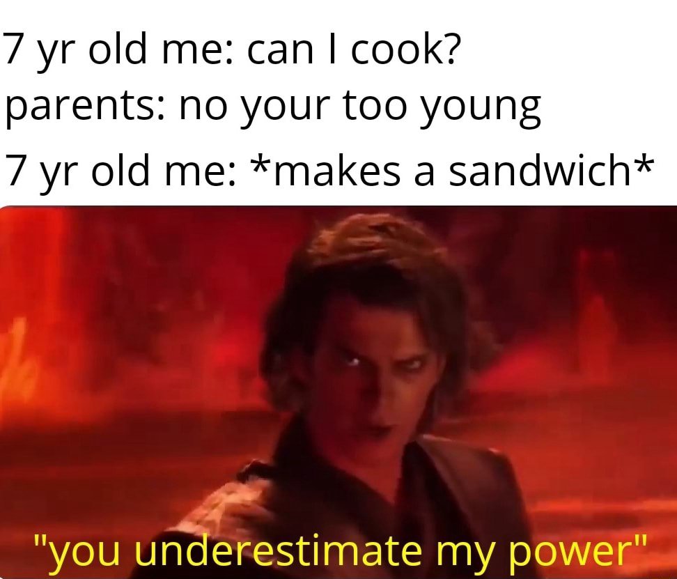 Anakin You Underestimate My Power Memes From People Who Thought They Had It Under Control (2) Anakin You Underestimate My Power Memes From People Who Thought They Had It Under Control (2)
