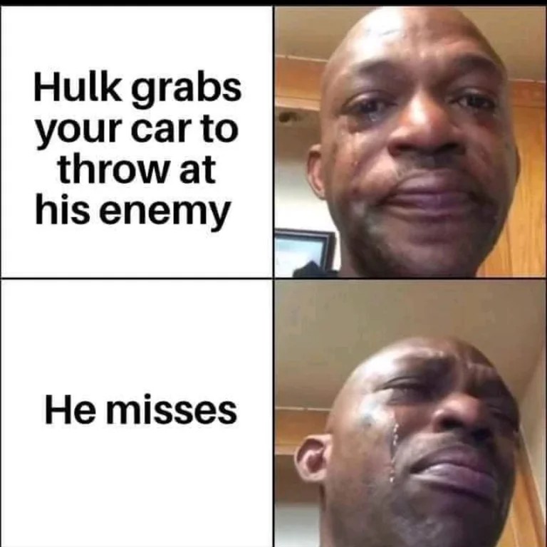 Black man crying meme about Hulk throwing your car and missing