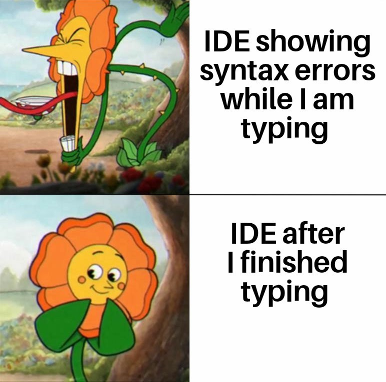 Cuphead flower meme IDE overreacting vs calm about syntax errors