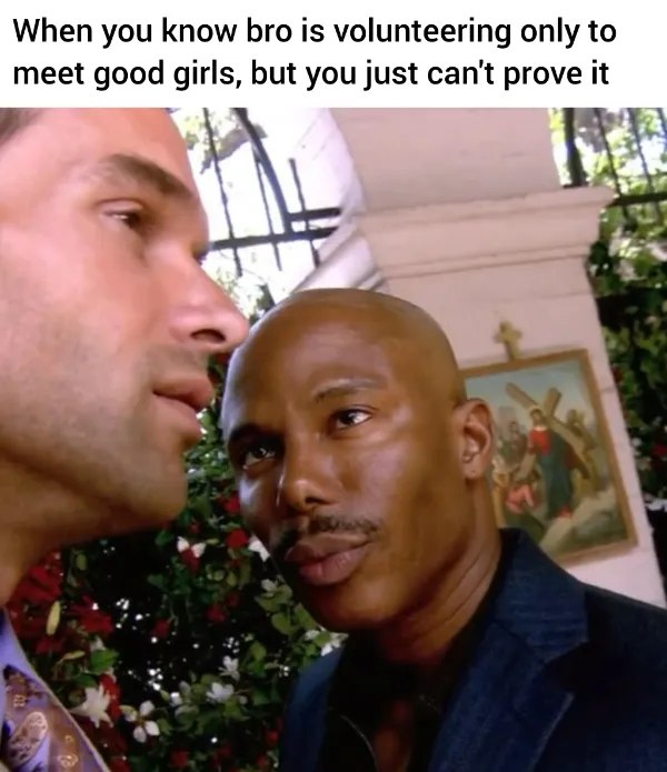 Doakes meme side-eyeing bro who volunteers only to meet good girls but can't prove it