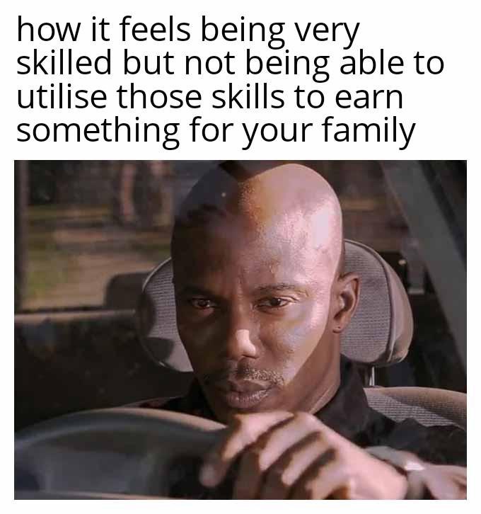 Doakes meme feeling helpless unable to use skills to earn for his family