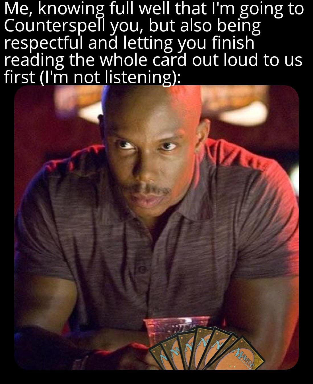 Doakes meme pretending to listen while waiting politely to counterspell opponent's mtg card