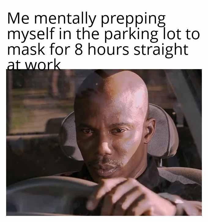 Doakes meme mentally prepping in parking lot to mask for 8 hours straight at work