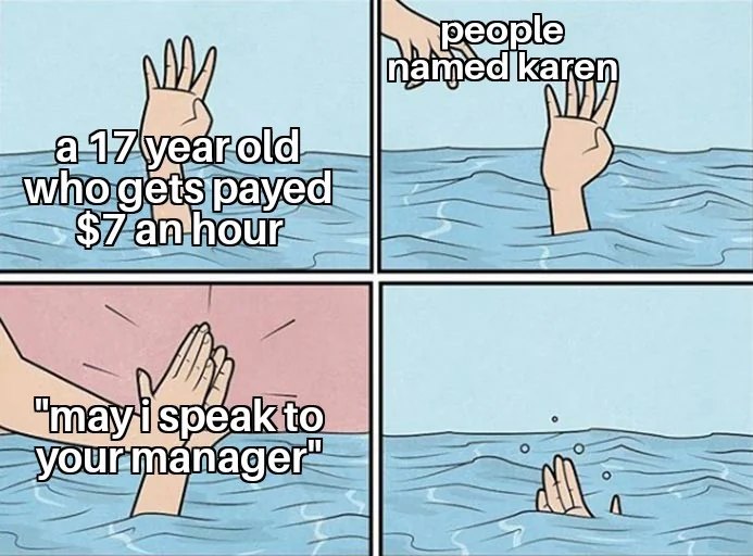 Drowning high five meme retail worker vs karen manager request