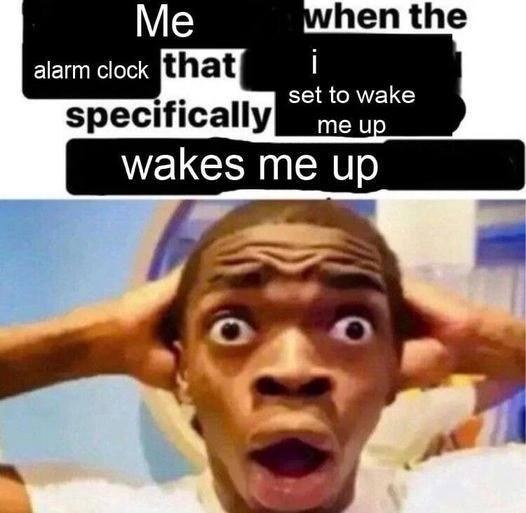 Shocked black guy meme alarm clock wakes me up
