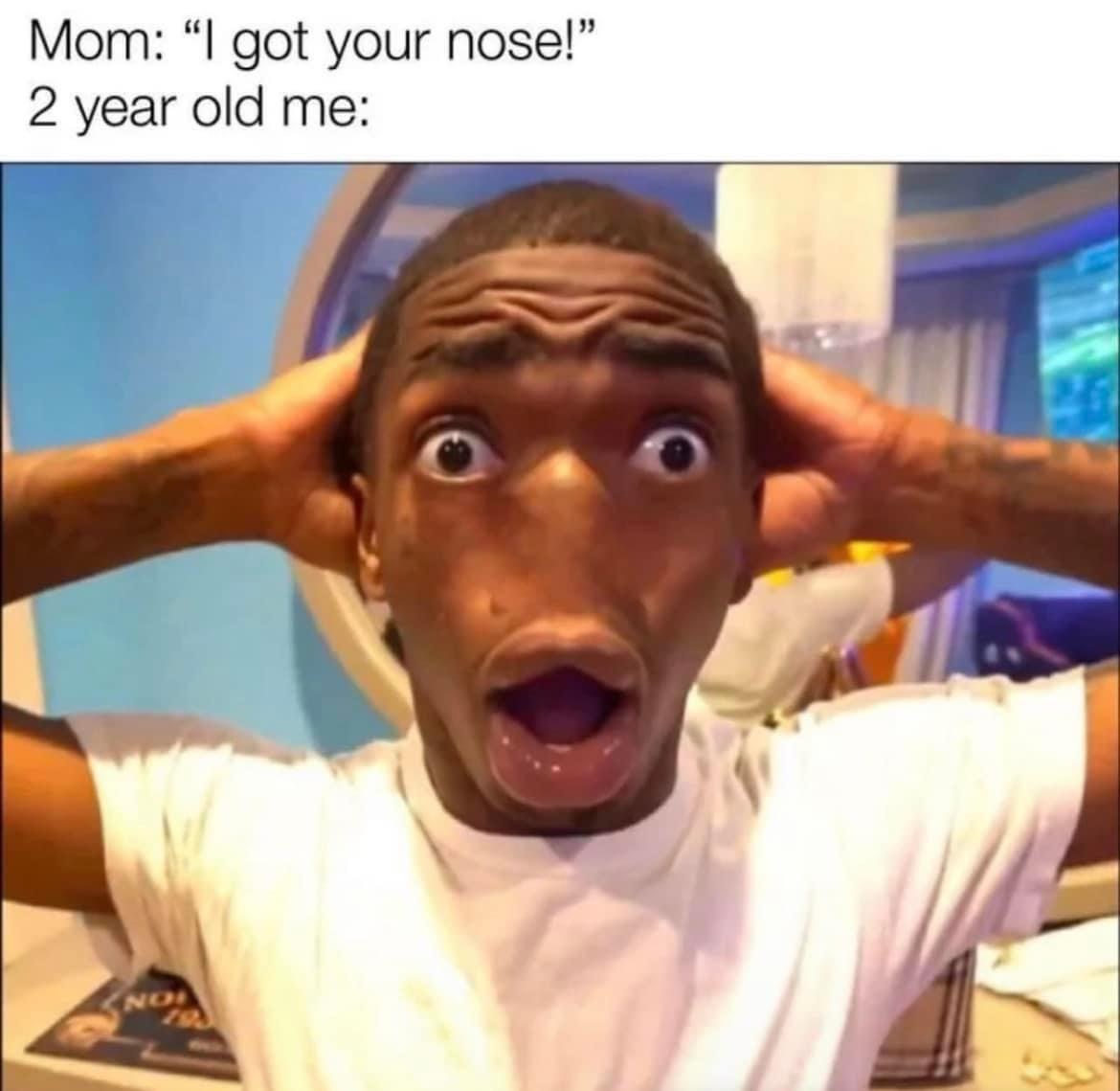 Shocked black guy meme mom got your nose panic