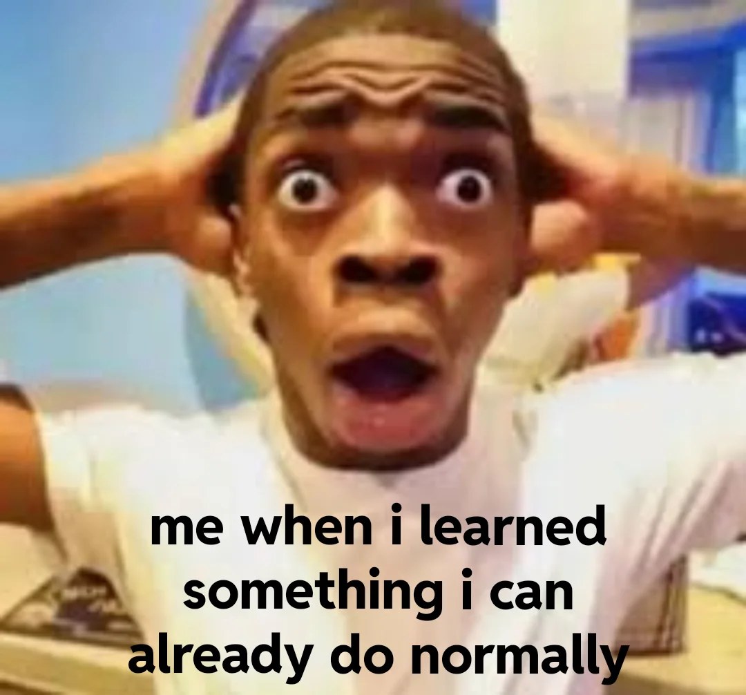 Shocked black guy meme learning he can do it normally