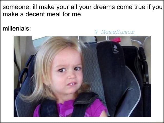 Side eye chloe meme reacting skeptically to offer of making dreams come true for making a decent meal