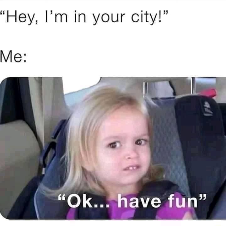 Side eye chloe meme awkwardly replying ok have fun when someone says they are in your city