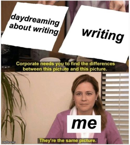 They're The Same Picture meme daydreaming about writing