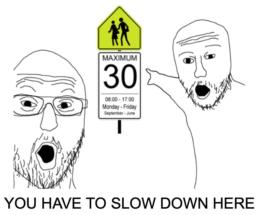 Two soyjaks pointing meme pointing at 30 speed limit school zone sign telling drivers to slow down here Two soyjaks pointing meme pointing at 30 speed limit school zone sign telling drivers to slow down here