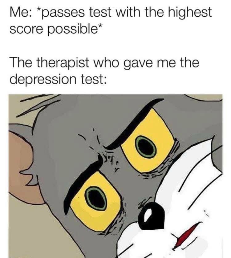 Unsettled tom meme acing the depression test