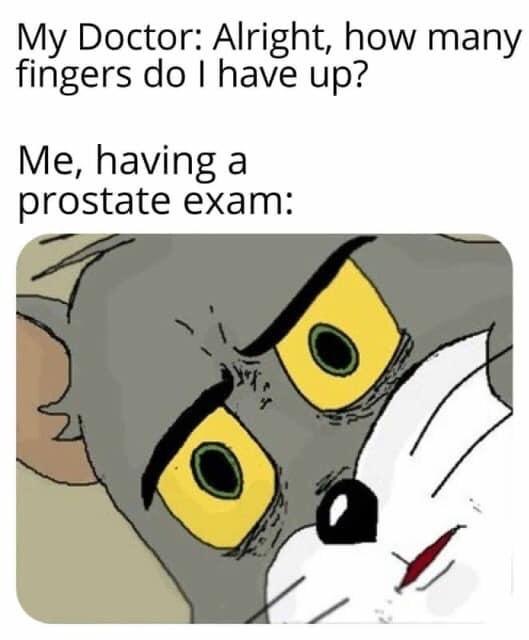Unsettled tom meme prostate exam finger count panic