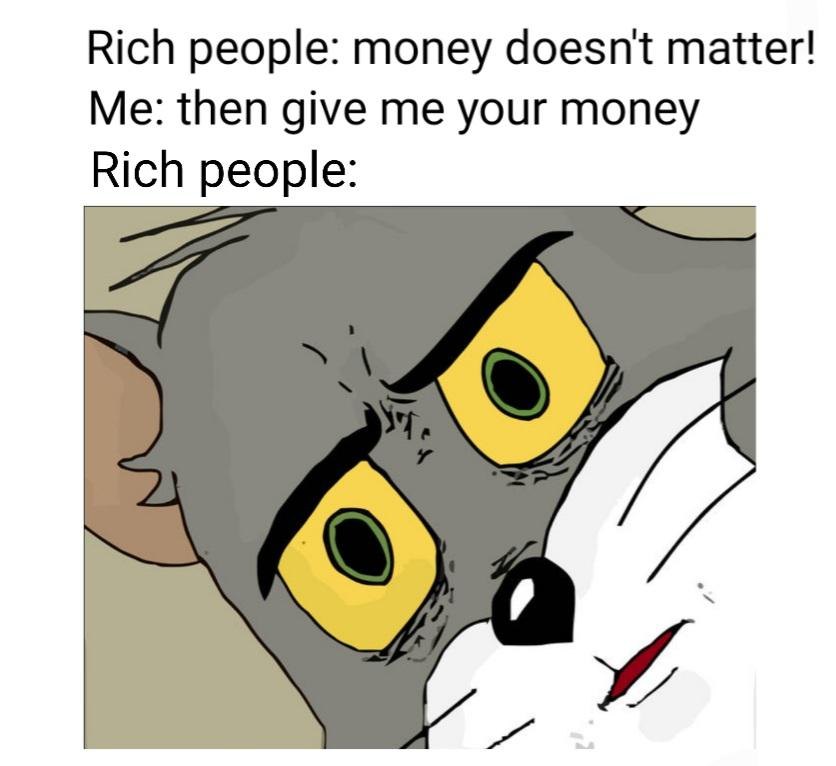 Unsettled tom meme asked to give money after saying it doesn't matter