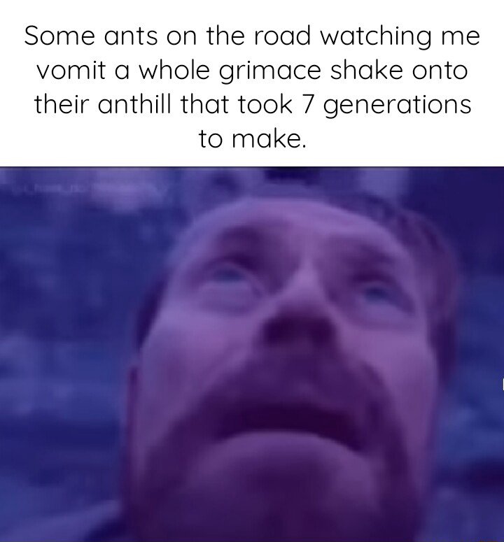 Willem dafoe looking up meme ants stare in shock as someone vomits grimace shake on their 7-generation anthill Willem dafoe looking up meme ants stare in shock as someone vomits grimace shake on their 7-generation anthill
