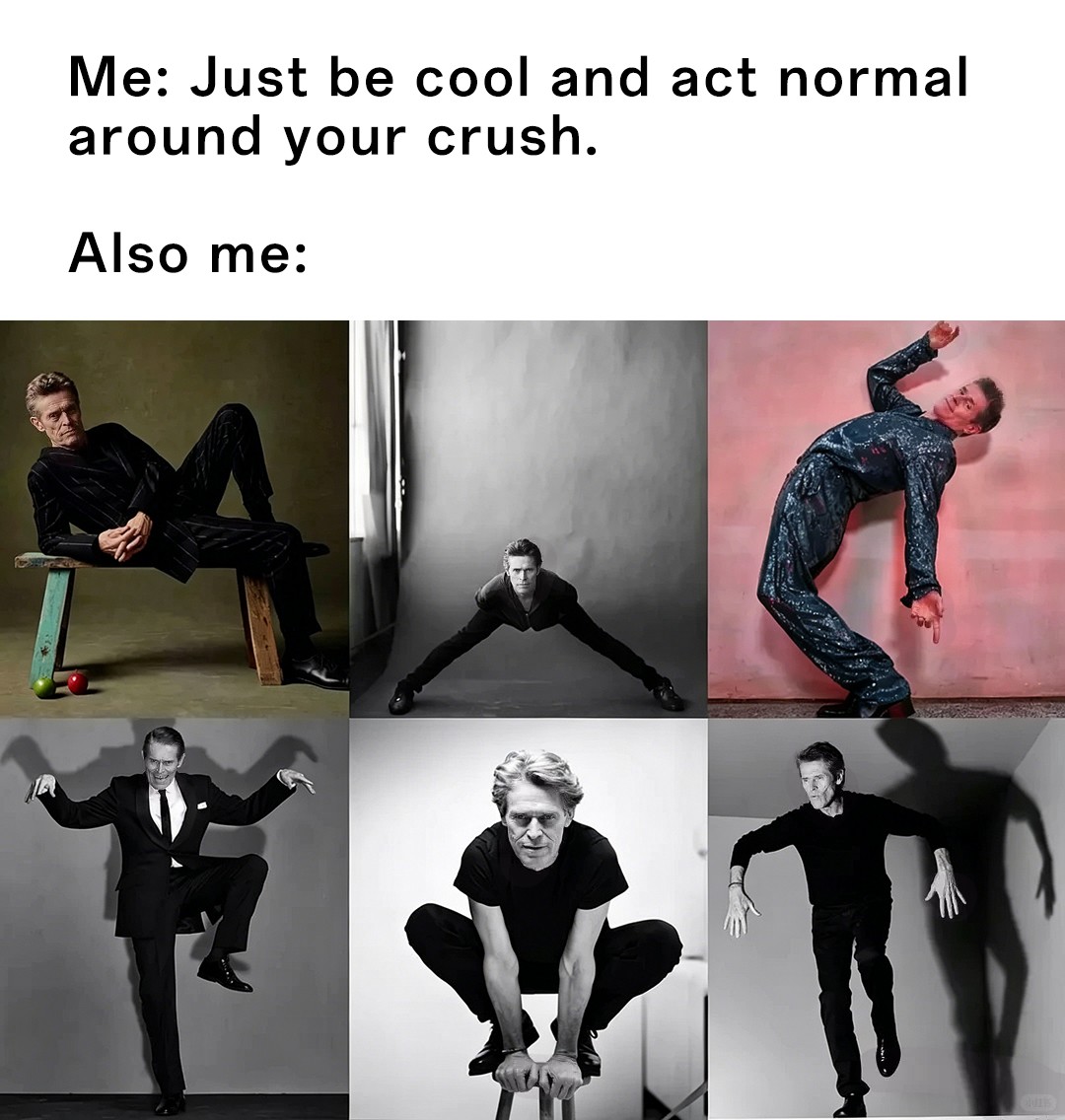 Willem dafoe meme trying to act normal around crush