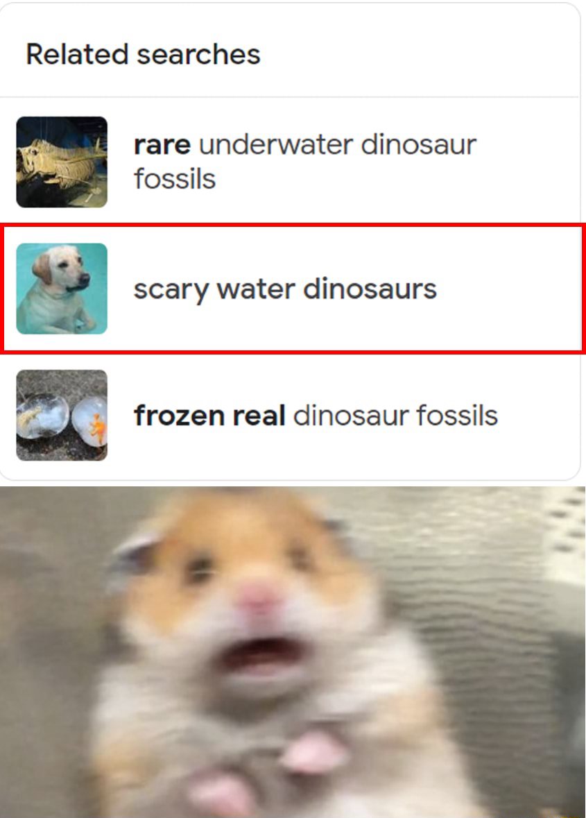 Scared hamster meme panicking after seeing scary water dinosaurs related search