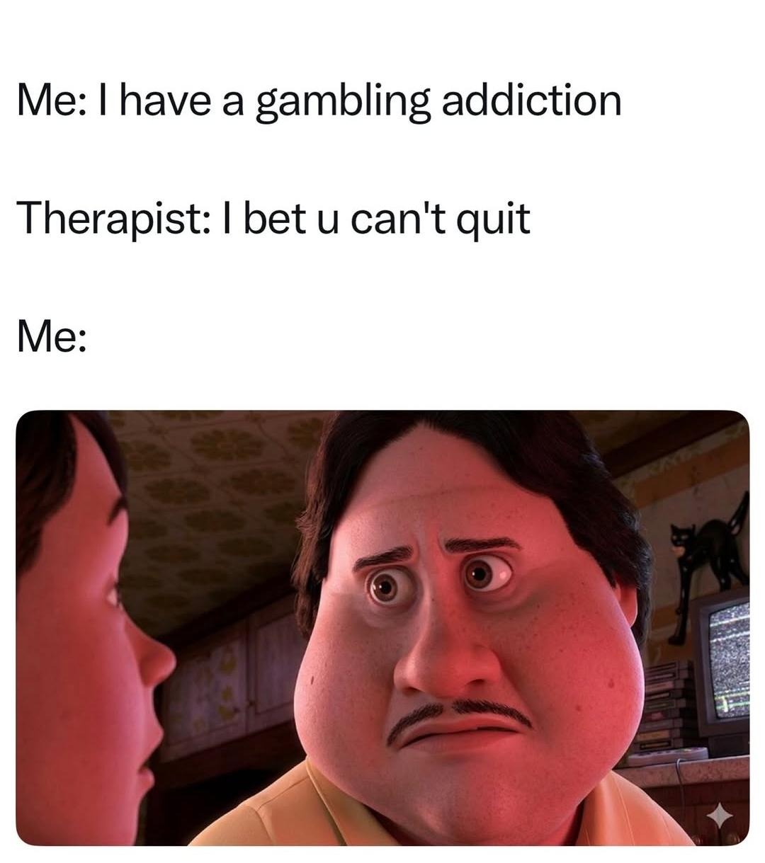 Monster house staring face meme doubling down on gambling after therapist bets he can't quit Monster house staring face meme doubling down on gambling after therapist bets he can't quit
