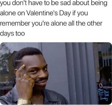 Thinking black guy meme realizes he's always single on valentine's
