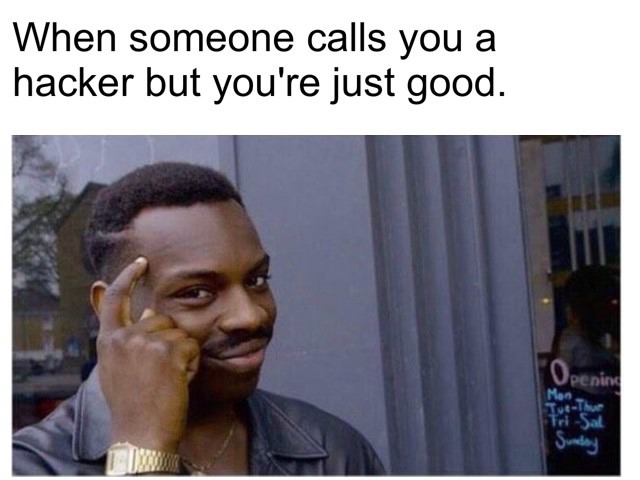 Thinking black guy meme called hacker but you're just good