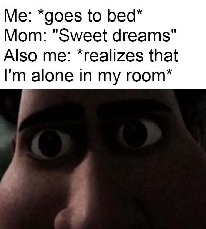 Wide stare meme scared alone in room