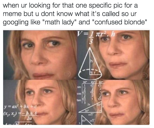 Confused math lady meme searching for unknown specific meme pic Confused math lady meme searching for unknown specific meme pic