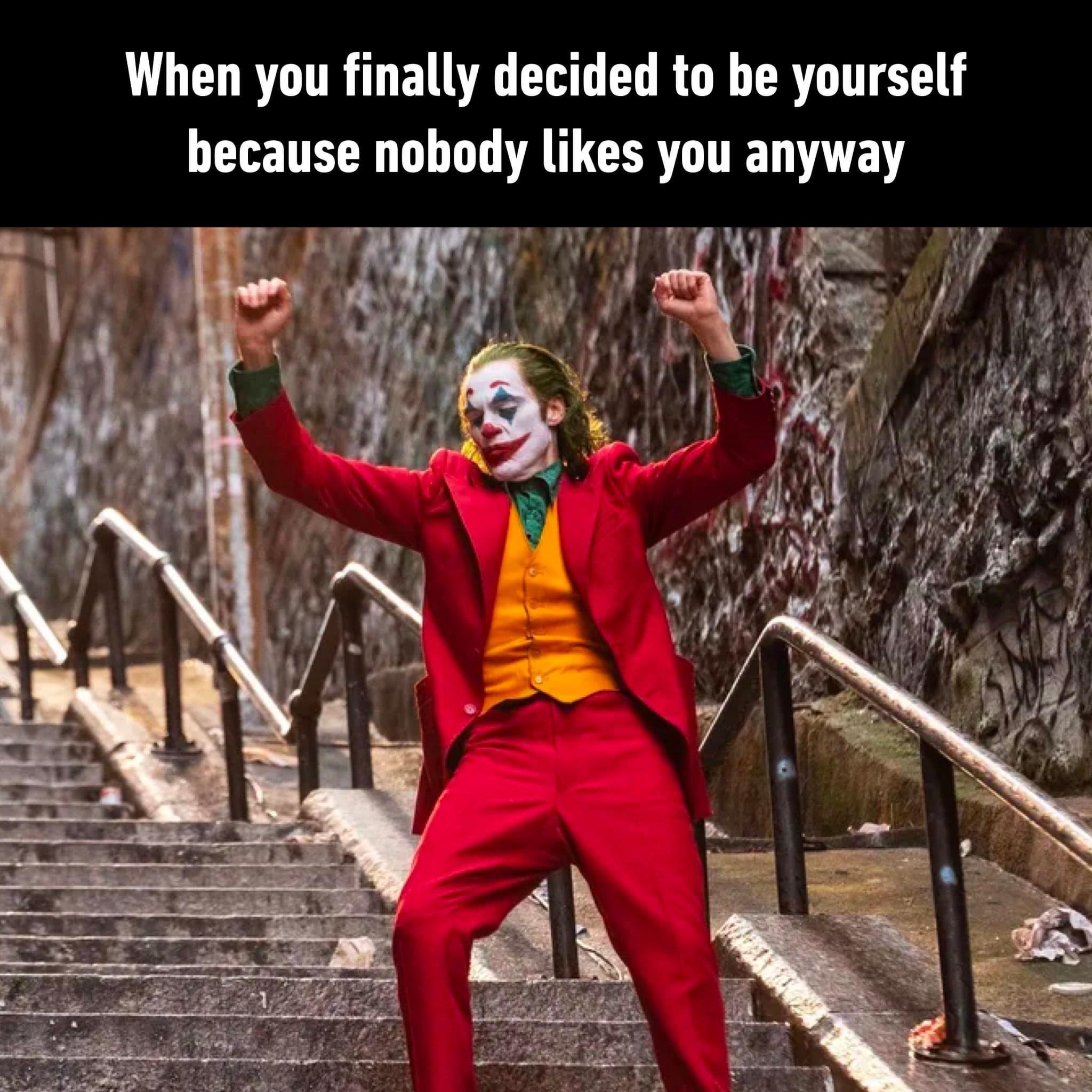 Joker dance meme decide to be yourself since nobody likes you