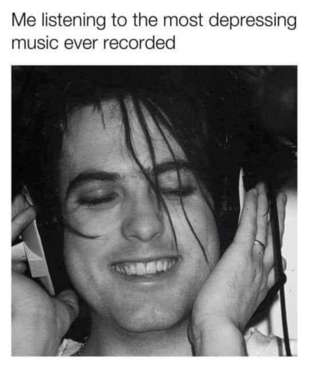 Robert smith meme listening to sad music