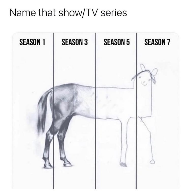 Unfinished horse drawing meme tv show quality drops in later seasons