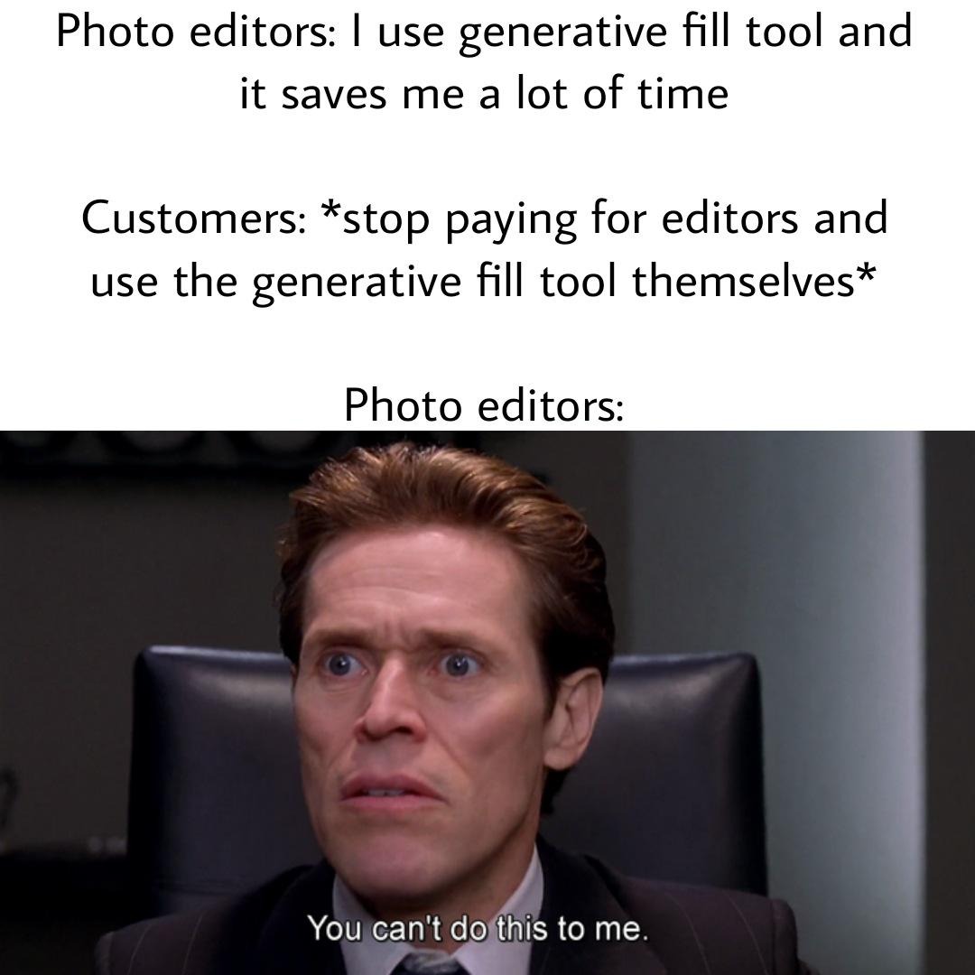 You can't do this to me meme upset as customers use generative fill You can't do this to me meme upset as customers use generative fill