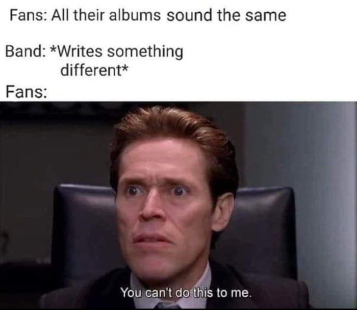You can't do this to me meme fans mad at different band album You can't do this to me meme fans mad at different band album